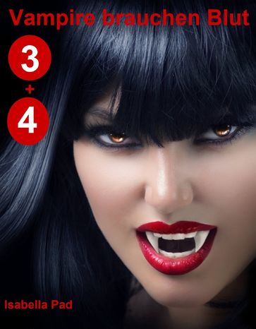 Vampire brauchen Blut: Doppelband 3 + 4 - Isabella Pad