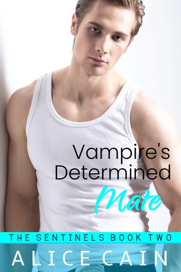 Vampire's Determined Mate - Alice Cain