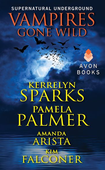 Vampires Gone Wild (Supernatural Underground) - Kerrelyn Sparks - Pamela Palmer - Amanda Arista - Kim Falconer