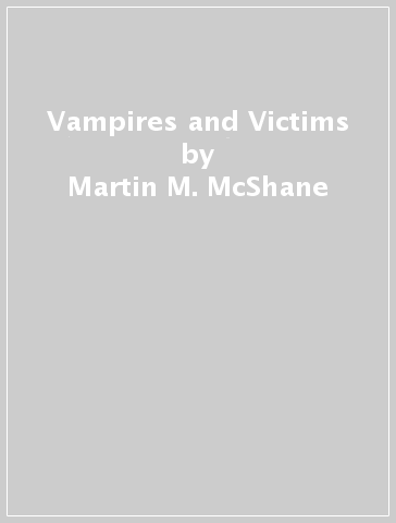 Vampires and Victims - Martin M. McShane