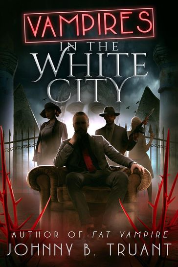 Vampires in the White City - Johnny B. Truant