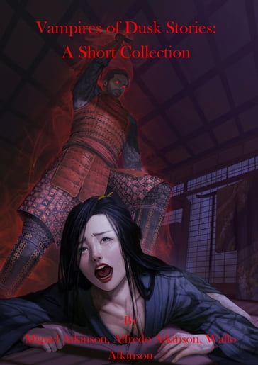 Vampires of Dusk Stories: A Short Collection - Alfredo Atkinson - Miguel Atkinson - Wallo Atkinson