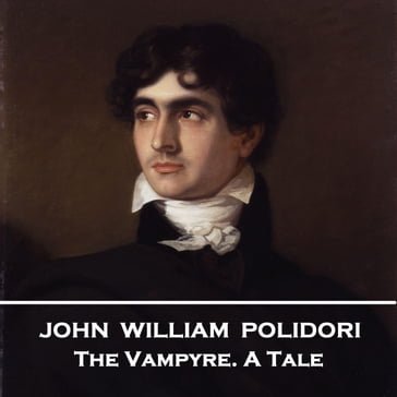 Vampyre, The - A Tale - John William Polidori