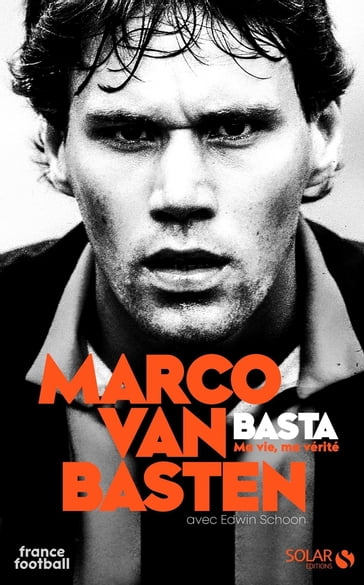 Van Basten, ma vie, ma vérité - Ma vie, ma vérité - Marco van Basten