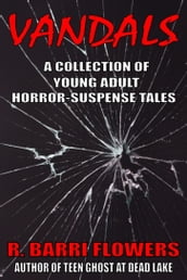 Vandals: A Collection of Young Adult Horror-Suspense Tales