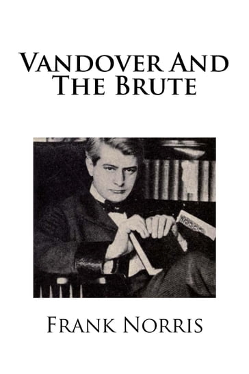 Vandover and the Brute - Frank Norris