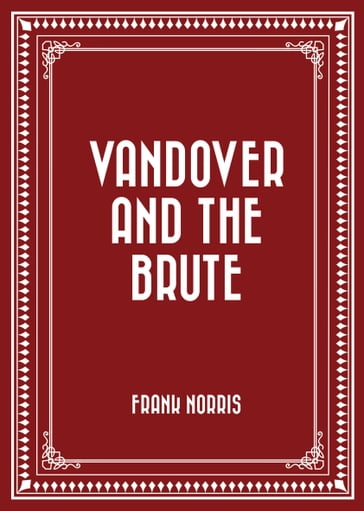 Vandover and the Brute - Frank Norris