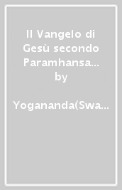 Il Vangelo di Gesù secondo Paramhansa Yogananda. 1.