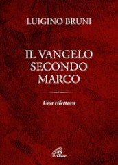 Il Vangelo secondo Marco. Una rilettura