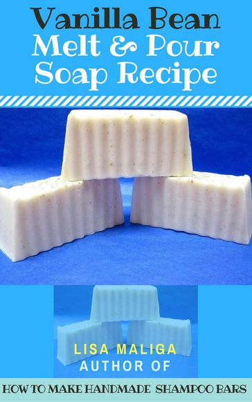 Vanilla Bean Melt & Pour Soap Recipe - Lisa Maliga