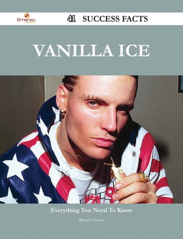 Vanilla Ice 41 Success Facts - Everything you need to know about Vanilla Ice - Russell Owens