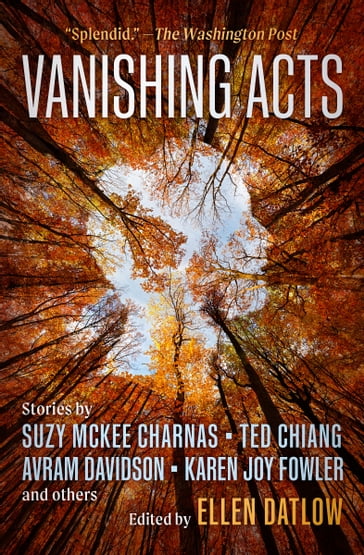 Vanishing Acts - Daniel Abraham - M. Shayne Bell - Michael Cadnum - Ted Chiang - Avram Davidson - Karen Joy Fowler - Joe Haldeman - Paul McAuley - Ian McDowell - A. R. Morlan - David J. Schow - William Shunn - Brian M. Stableford - Mark W. Tiedemann - Bruce McAllister - Suzy McKee Charnas