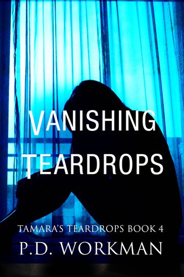 Vanishing Teardrops - P.D. Workman