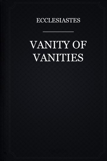 Vanity of vanities - Ecclesiastes
