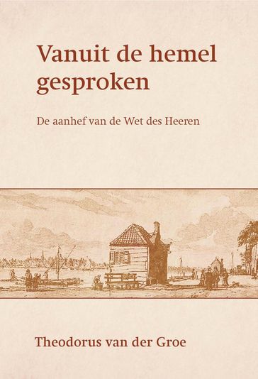 Vanuit de hemel gesproken - Theodorus van de Groe