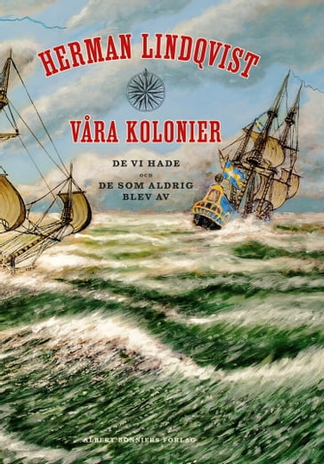 Vara kolonier : de vi hade och de som aldrig blev av - Herman Lindqvist - John Sandstrom