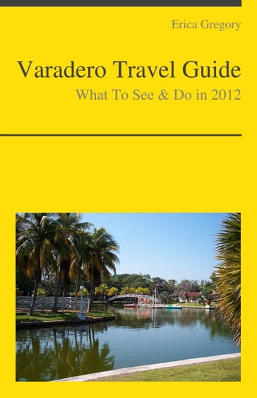 Varadero, Cuba Travel Guide - What To See & Do - Erica Gregory