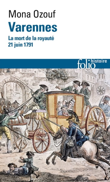 Varennes. La mort de la royauté (21 juin 1791) - Mona Ozouf