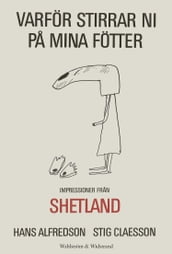 Varför stirrar ni pa mina fötter : Impressioner fran Shetland