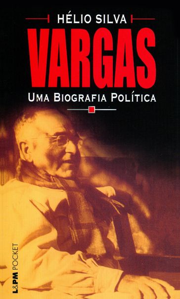 Vargas: uma biografia política - Hélio Silva