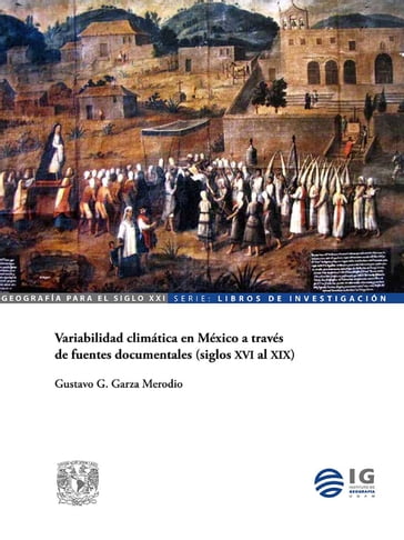 Variabilidad climática en México a través de fuentes documentales (siglos XVI al XIX) - Gustavo G. Garza Merodio