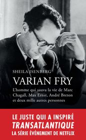 Varian Fry - L homme qui sauva la vie de Marc Chagall, Max Ernst, André Breton et deux mille autres personnes