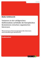 Varianzen in der erfolgreichen Einflussnahme auf Inhalte der Europäischen Kommission zwischen organisierten Interessen