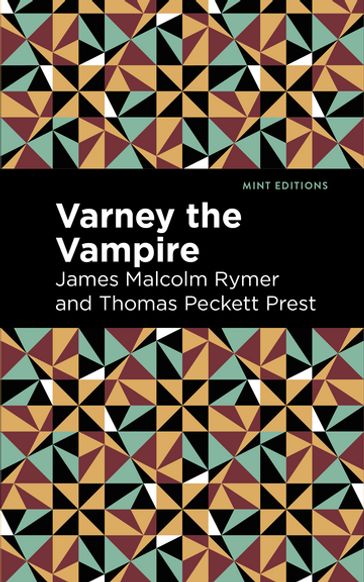 Varney the Vampire - James Malcolm Rymer - Thomas Peckett Prest - Mint Editions