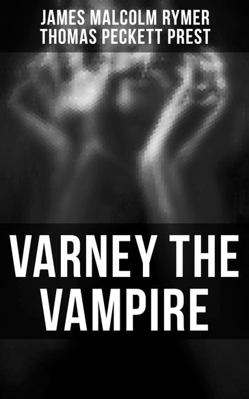 Varney the Vampire - James Malcolm Rymer - Thomas Peckett Prest