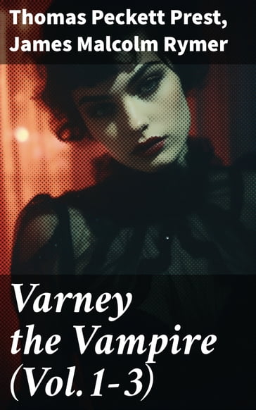Varney the Vampire (Vol.1-3) - Thomas Peckett Prest - James Malcolm Rymer