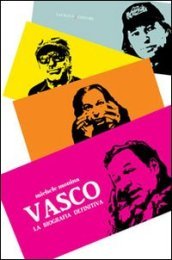 Vasco. La biografia definitiva