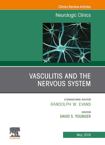 Vasculitis and the Nervous System, An Issue of Neurologic Clinics - David S. Younger - MD - MPH - MS