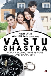 Vastu Shastra: for a Healthy, Prosperous and Happy life