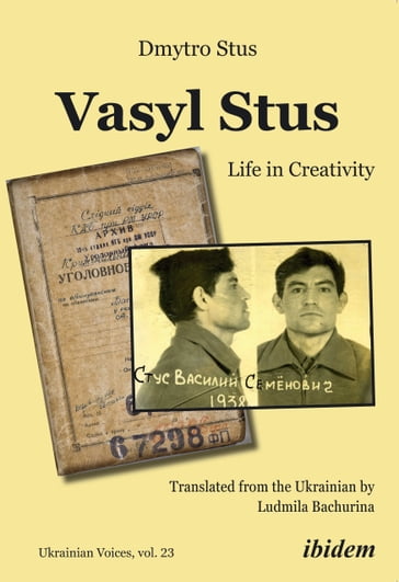 Vasyl Stus: Life in Creativity - Dmytro Stus - Andreas Umland