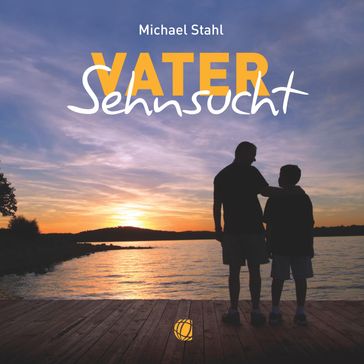Vater-Sehnsucht  Hörbuch (Download) - Michael Stahl