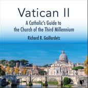 Vatican II: A Catholic s Guide to the Church of the Third Millennium