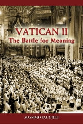 Vatican II: The Battle for Meaning