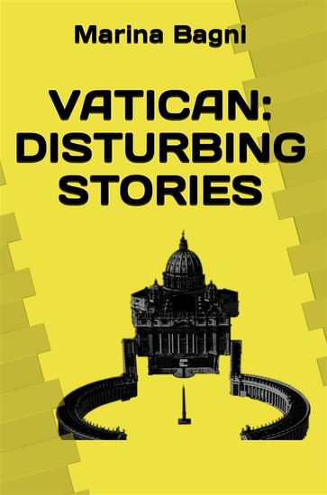 Vatican: disturbing stories - Marina Bagni