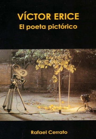 Víctor Erice. El poeta pictórico - Rafael Cerrato Mejías