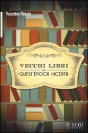 Vecchi libri per quest epoca incerta