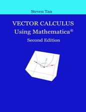 Vector Calculus Using Mathematica Second Edition