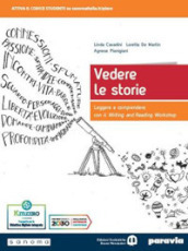 Vedere le storie. Leggere e comprendere con il Writing and Reading Workshop. Per le Scuole superiori. Con e-book. Con espansione online