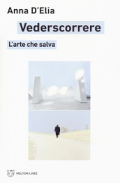 Vederscorrere. L arte che salva