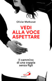 Vedi alla voce aspettare. Il cammino di una coppia senza figli