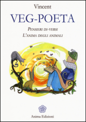 Veg-poeta. Pensieri di-versi. L anima degli animali