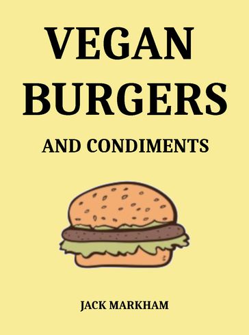 Vegan Burgers and Condiments - Jack Markham