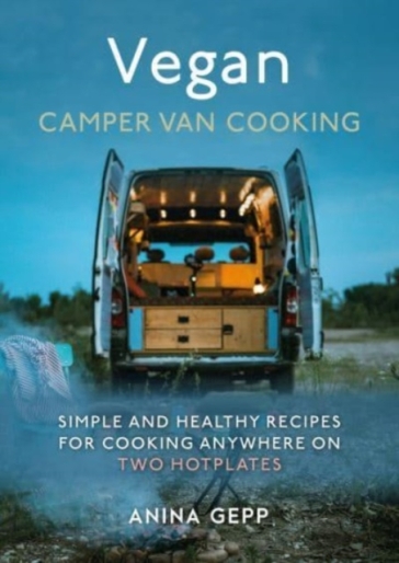 Vegan Camper Van Cooking - Anina Gepp