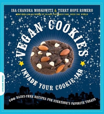 Vegan Cookies Invade Your Cookie Jar - Isa Moskowitz - Terry Romero