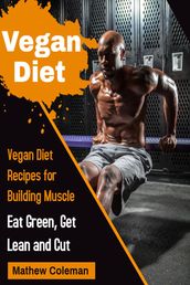 Vegan Diet - Vegan Diet Recipes for Building Muscle