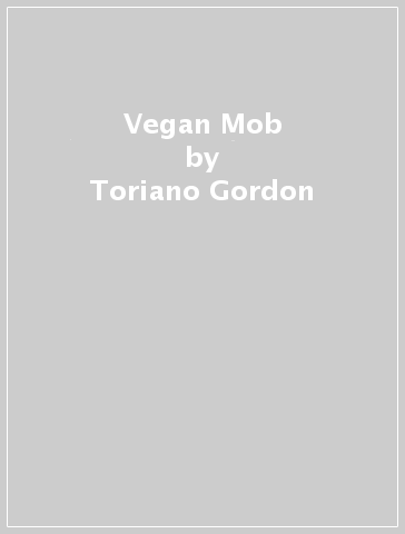 Vegan Mob - Toriano Gordon